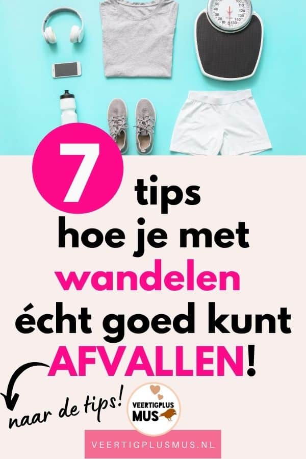7 tips hoe je met wandelen goed kunt afvallen